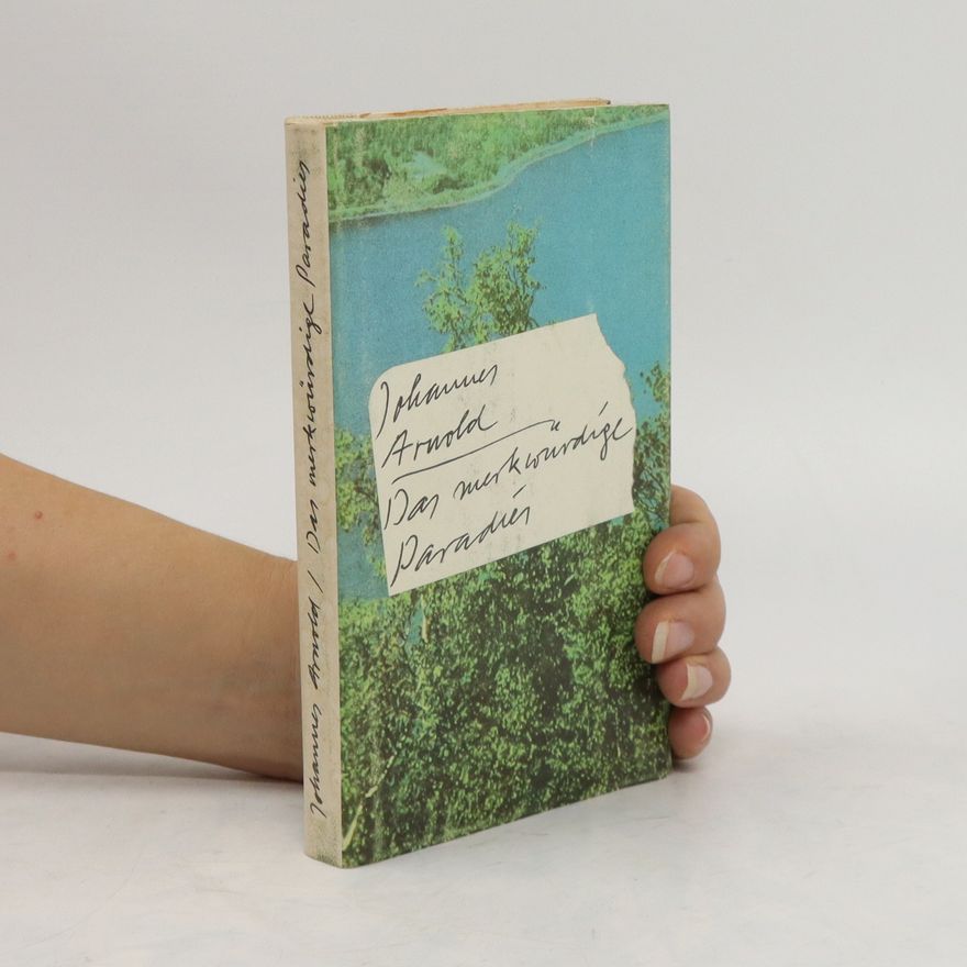 Johannes Arnold Das merkwürdige Paradies