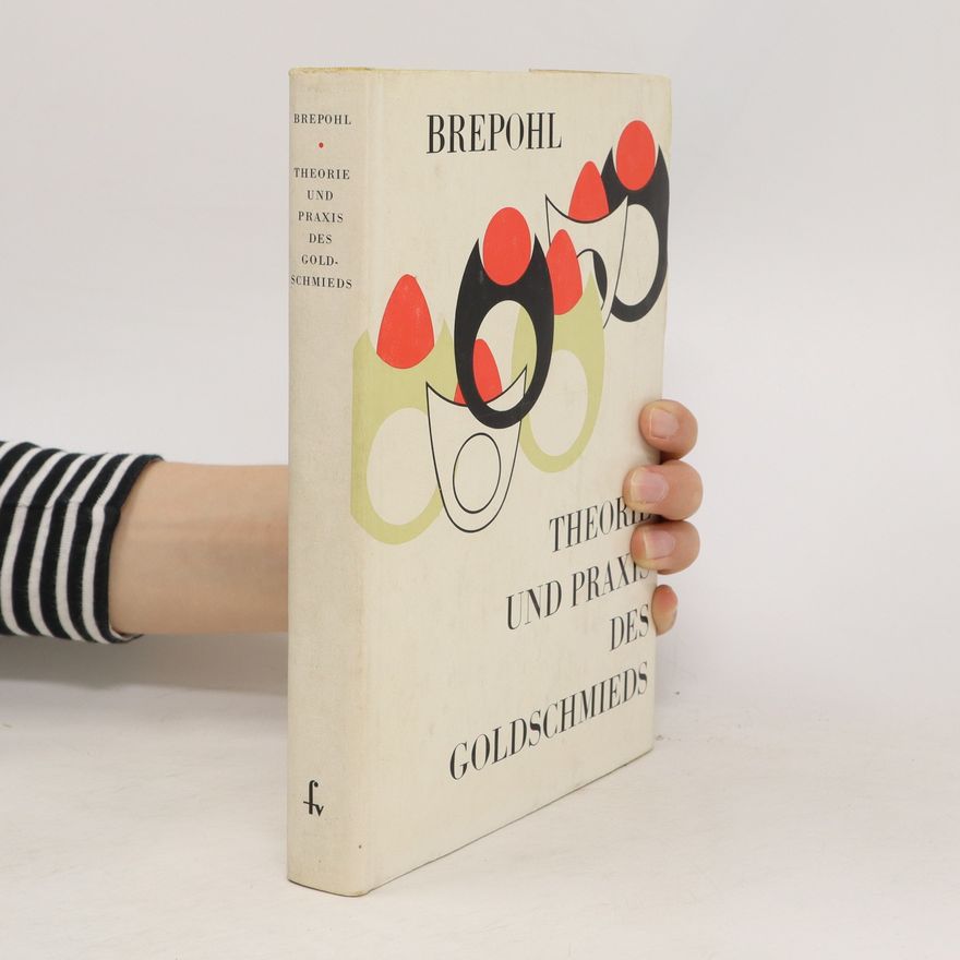 Erhard Brepohl Theorie und Praxis des Goldschmieds