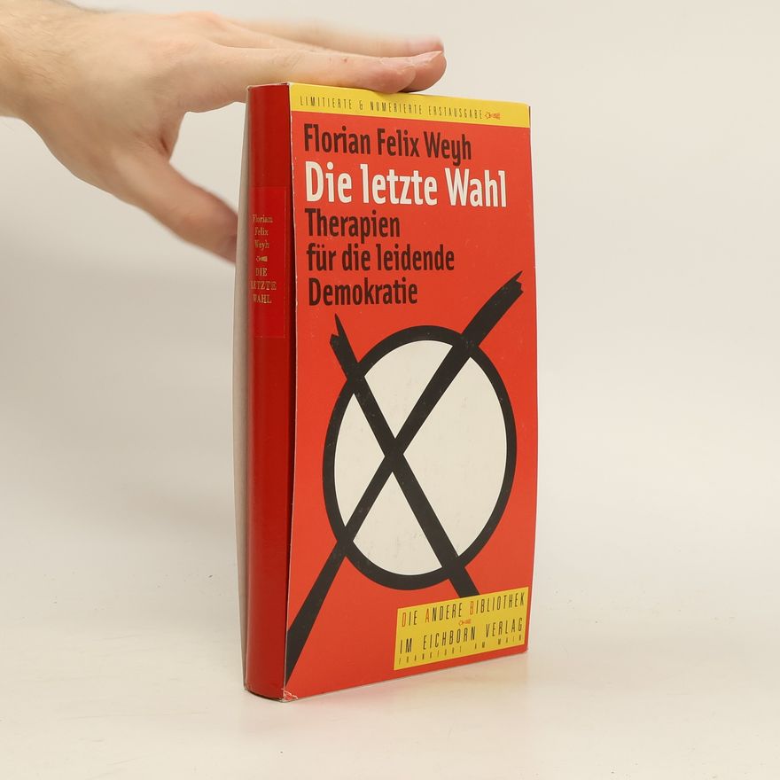 Florian Felix Weyh Die letzte Wahl