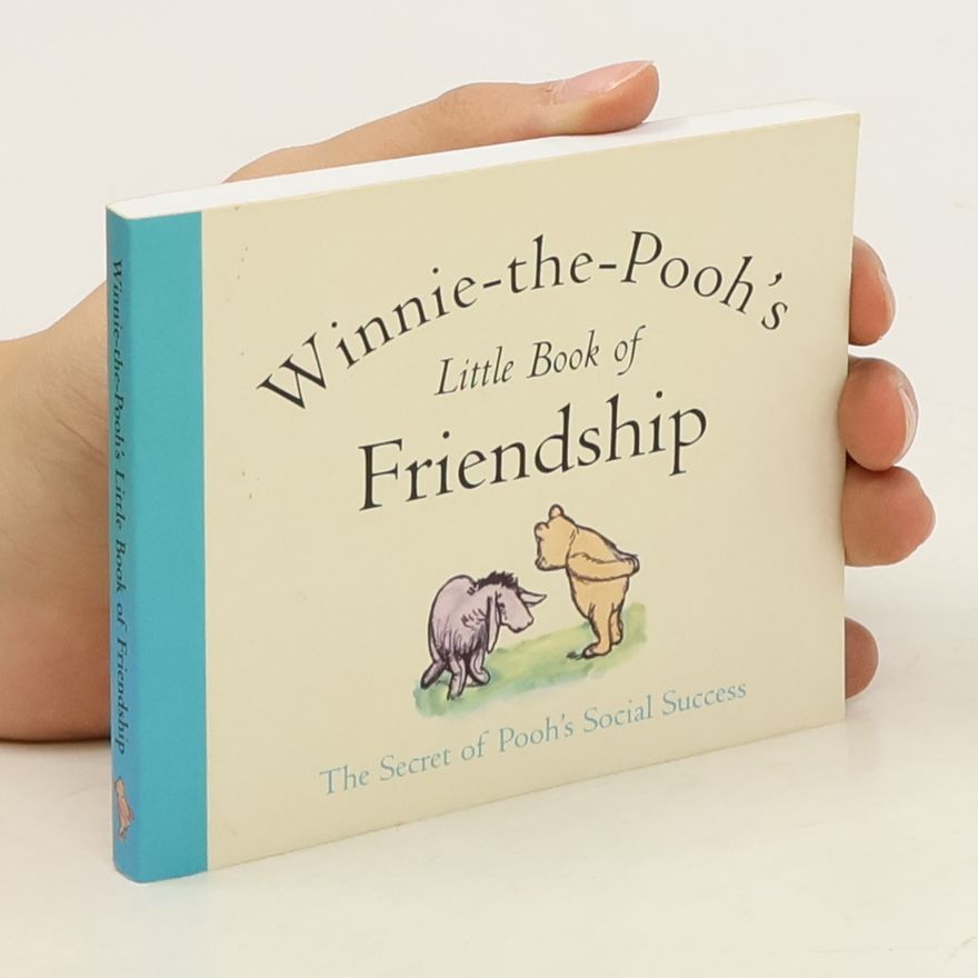 Alan Alexander Milne Winnie-the-Pooh's Little Book of Friendship