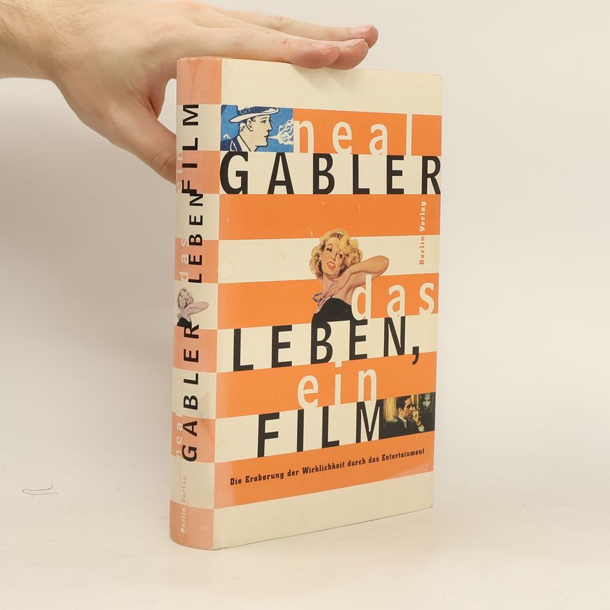 Neal Gabler Das Leben, ein Film