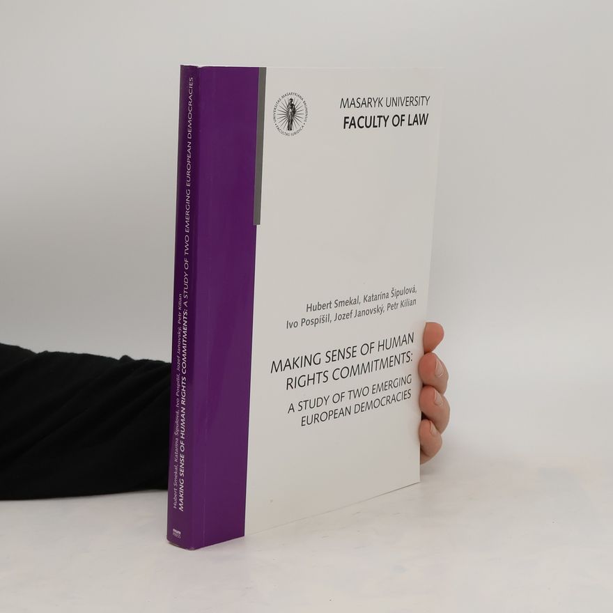 Kolektiv autorů Making sense of human rights commitments : a study of two emerging European democracies