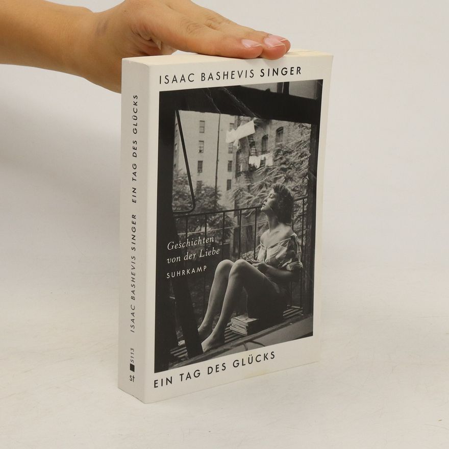 Isaac Bashevis Singer Ein Tag des Glücks und andere Geschichten von der Liebe