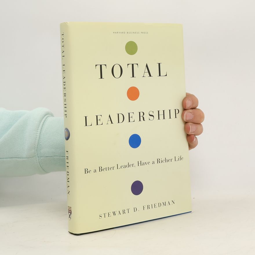 Stewart D. Friedman Total Leadership