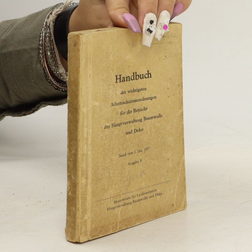 Autorenkollektiv Handbuch der wichtigsten Arbeitschutzanordnungen für die Betriebe der Hauptverwaltung Baumwolle und Deko