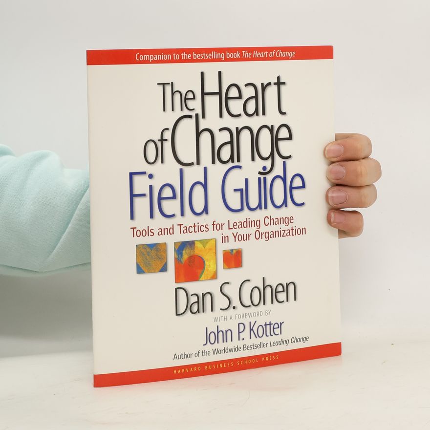Dan S. Cohen The Heart of Change Field Guide