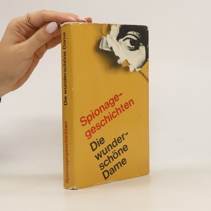Autorenkollektiv Spionagegeschichten. Die wunderschöne Dame