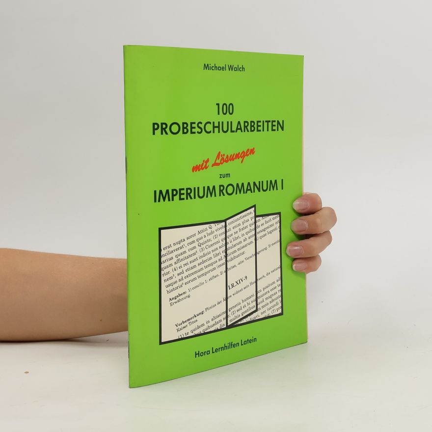 Michael Walch 100 Probeschularbeiten zum Imperium Romanum I