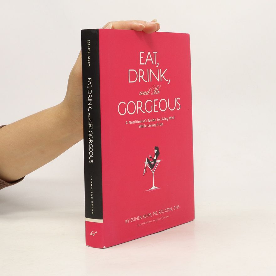 Esther Blum Eat, Drink, and Be Gorgeous