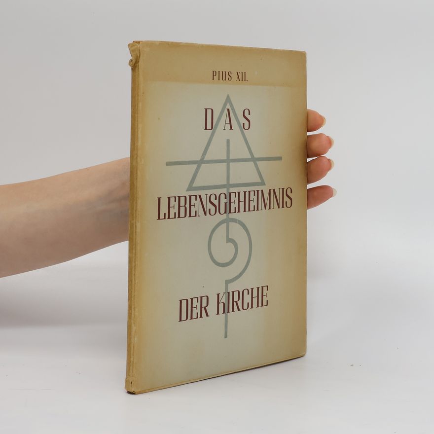 Papst Pius XII. Das Lebensgeheimnis der Kirche