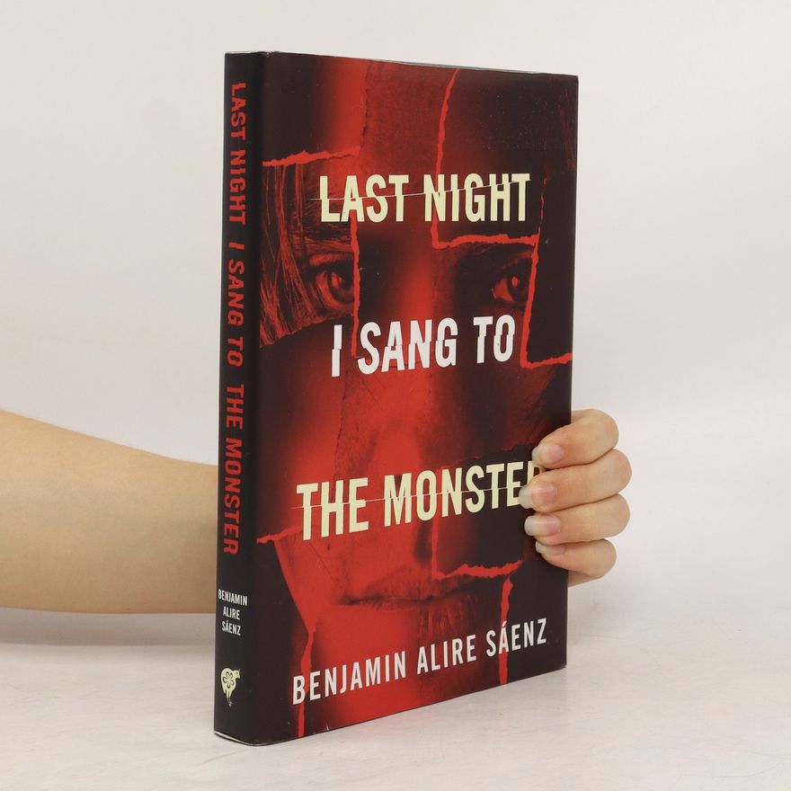 Benjamin Alíre Sáenz Last Night I Sang to the Monster