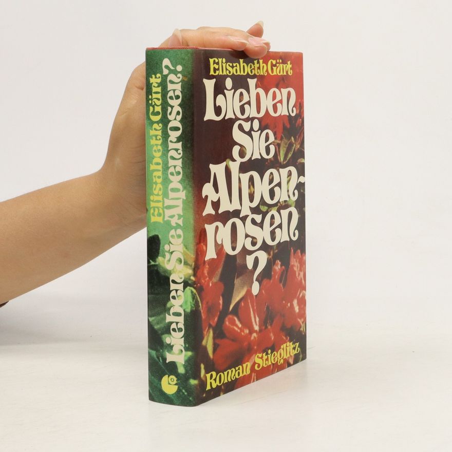 Elisabeth Gürt Lieben Sie Alpenrosen?