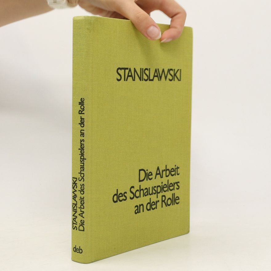 Constantine Stanislavsky Die Arbeit des Schauspielers an der Rolle