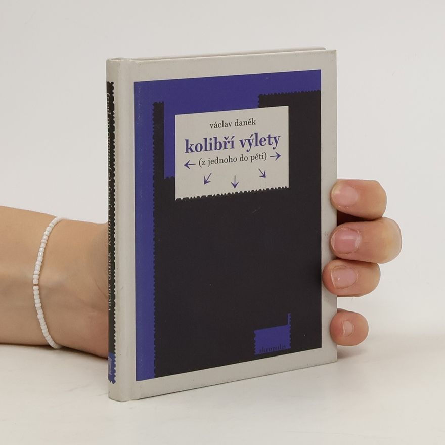 Václav Daněk Kolibří výlety (z jednoho do pěti)