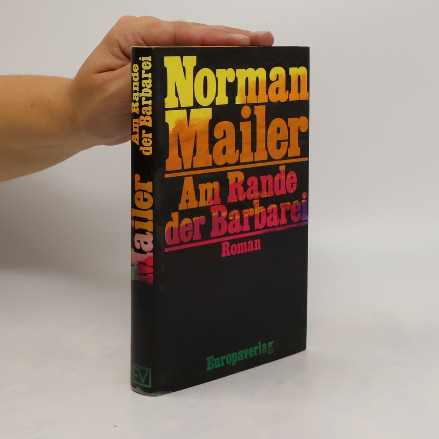 Norman Mailer Am Rande der Barbarei