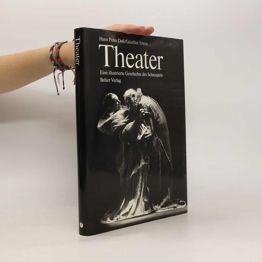 Günther Erken Theater. Eine illustrierte Geschichte des Schauspiels