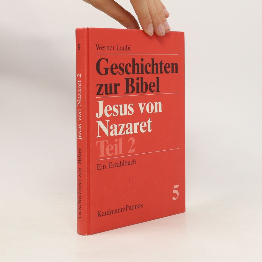 Werner Laubi Geschichten zur Bibel. Jesus von Nazaret. Teil 2