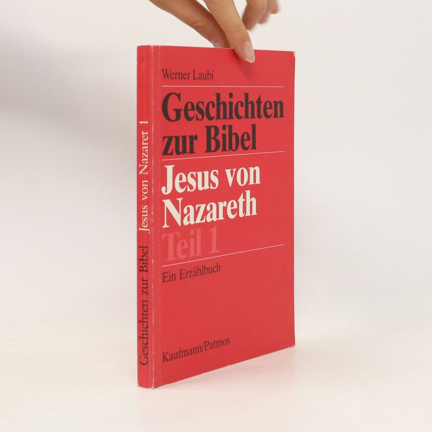 Werner Laubi Geschichten zur Bibel. Jesus von Nazareth 1