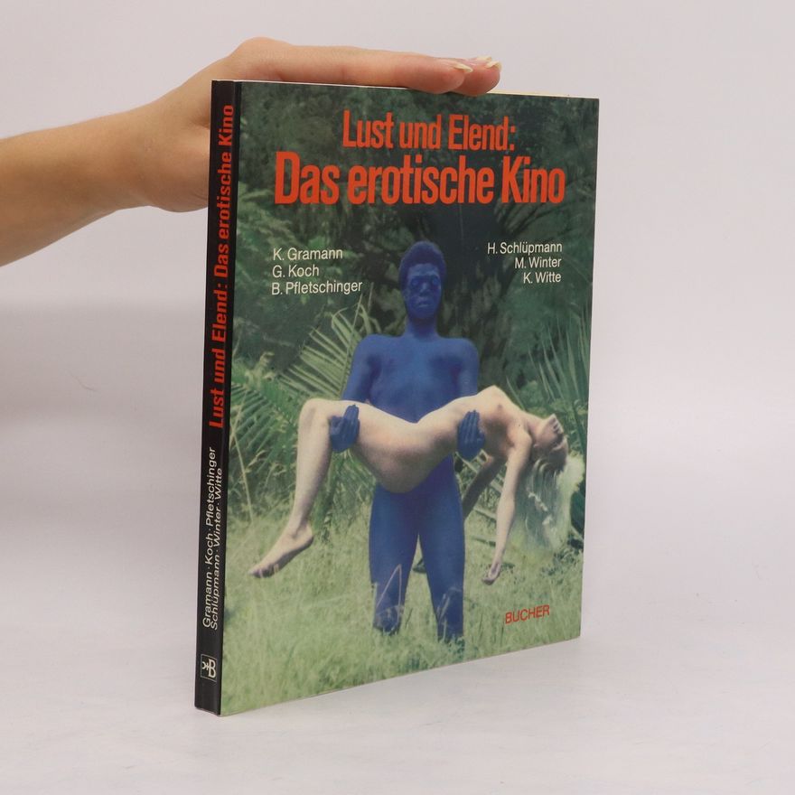 Karola Gramann Lust und Elend: Das erotische Kino