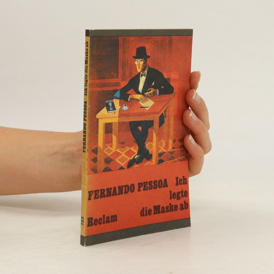 Fernando Pessoa Ich legte die Maske ab