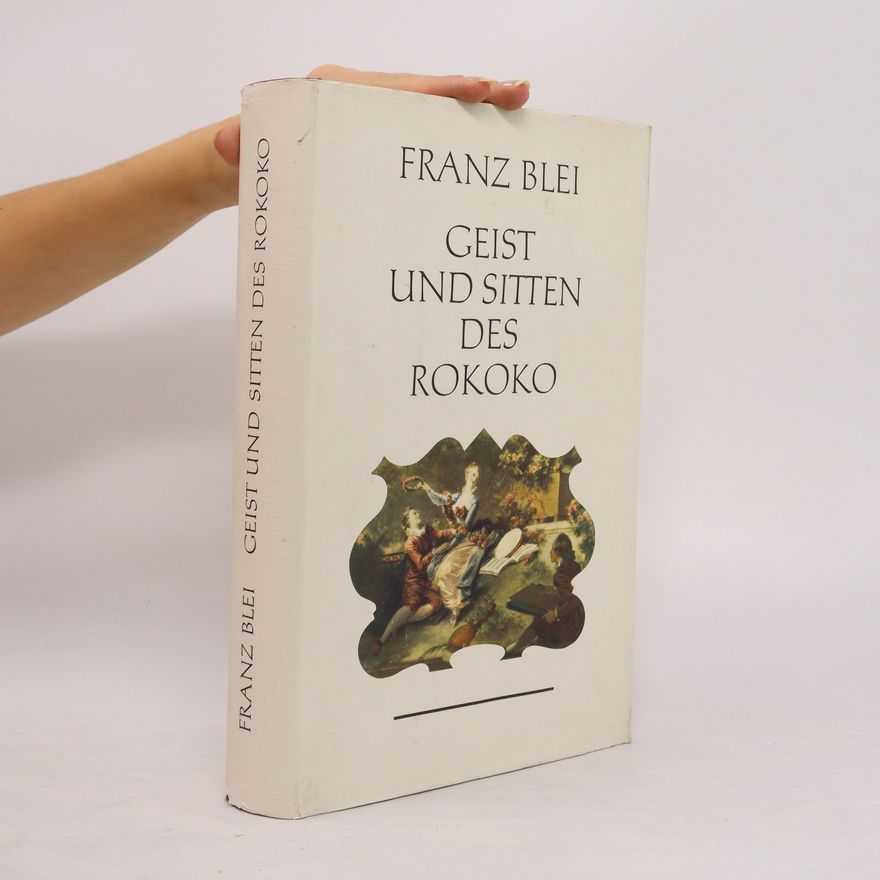 Franz Blei Geist und Sitten des Rokoko
