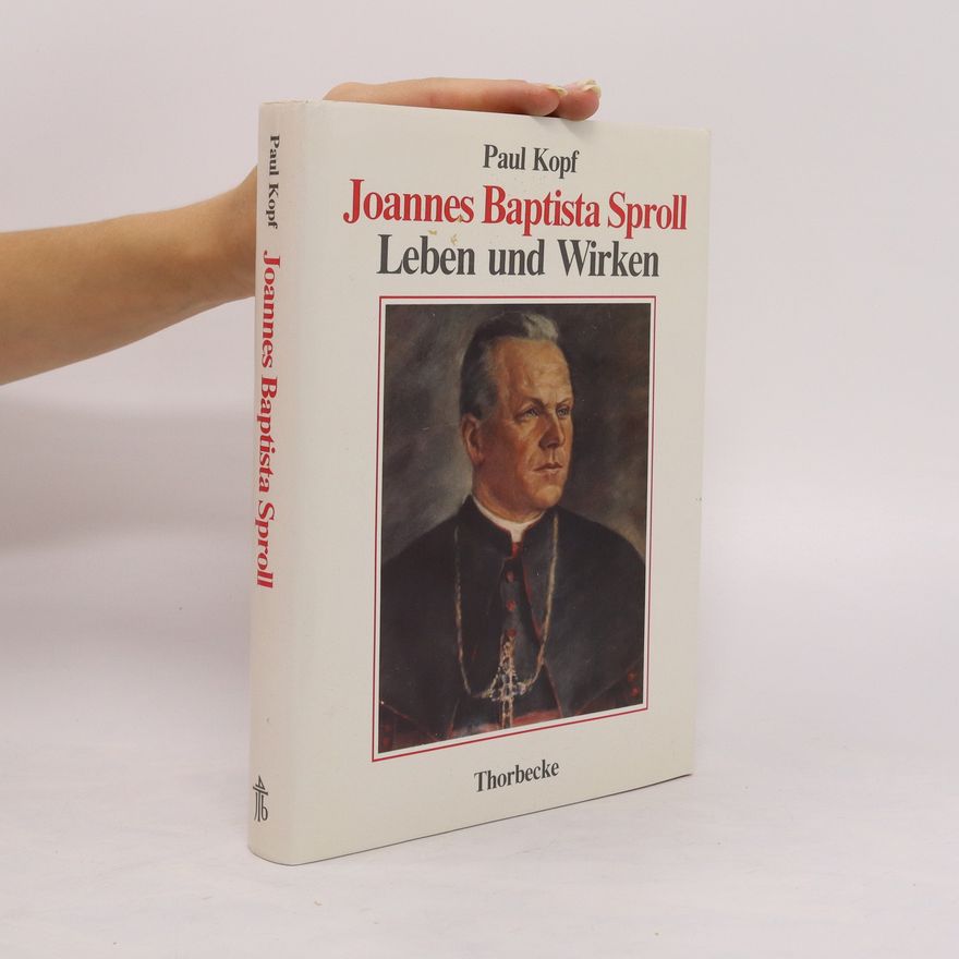 Paul Kopf Joannes Baptista Sproll, Leben und Wirken