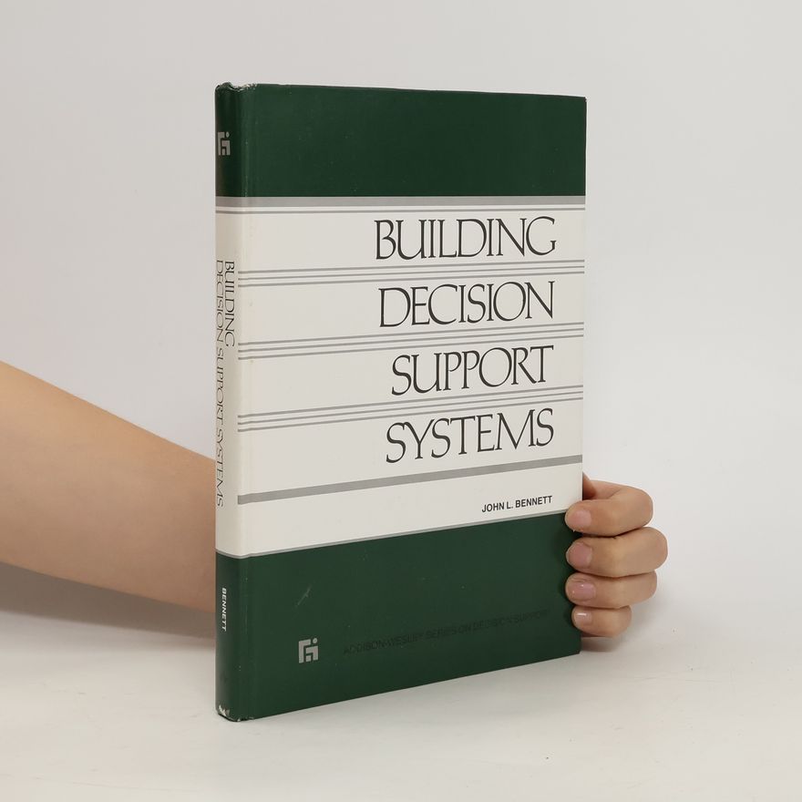 John L. Bennett Building Decision Support Systems