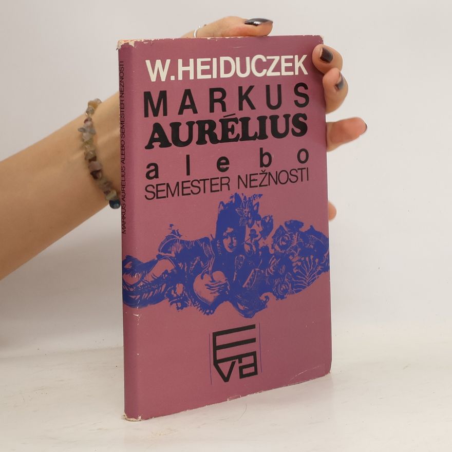 Werner Heiduczek Markus Aurélius, alebo, Semester nežnosti