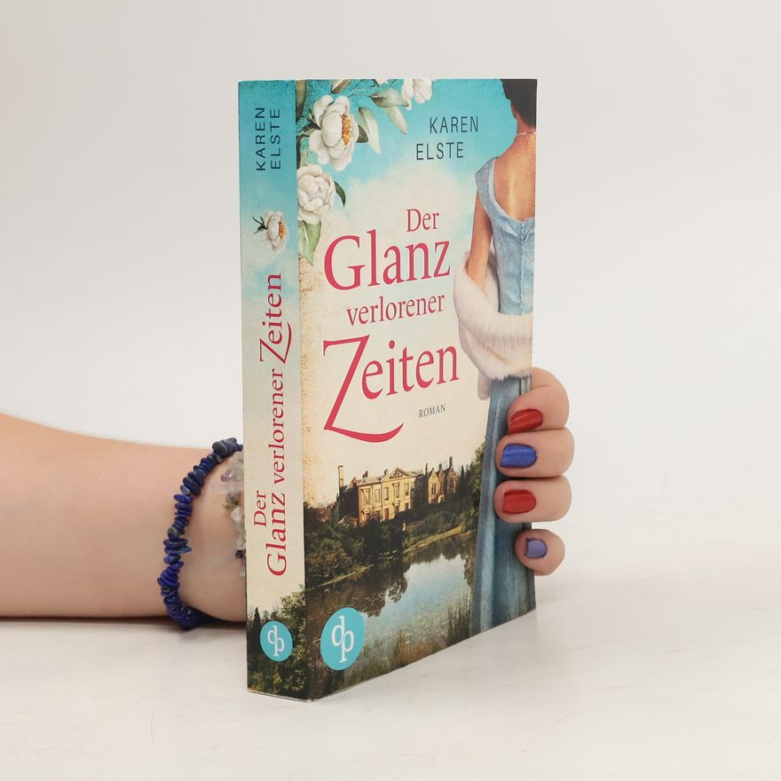 Karen Elste Der Glanz verlorener Zeiten