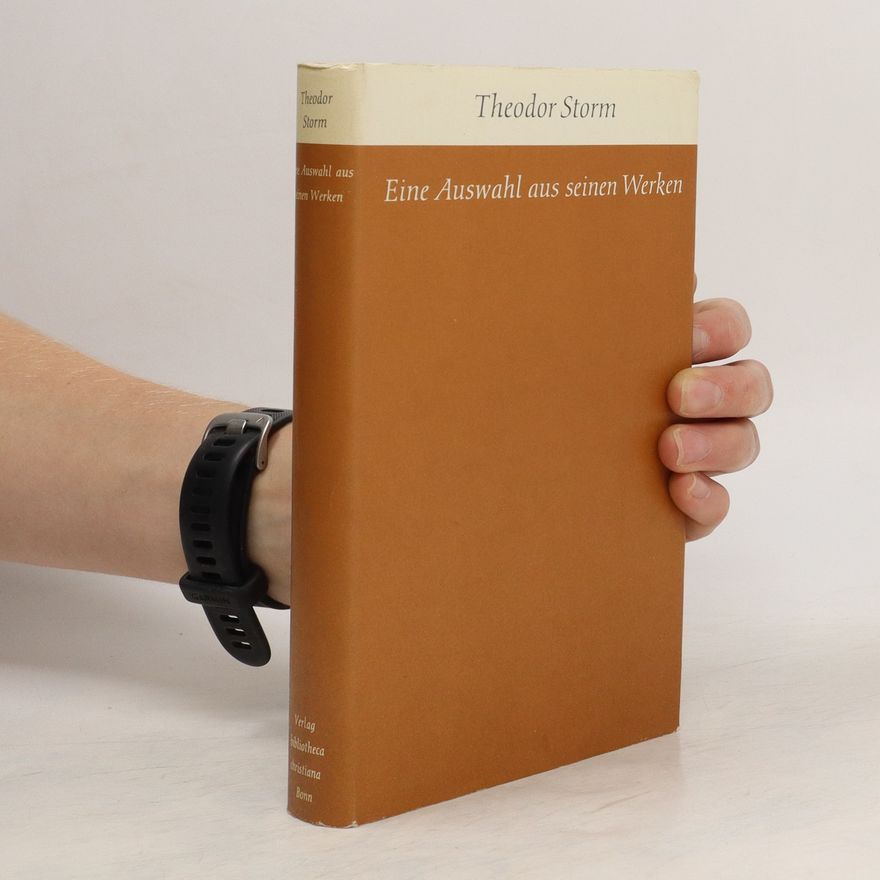 Theodor Storm Eine Auswahl aus seinen Werken