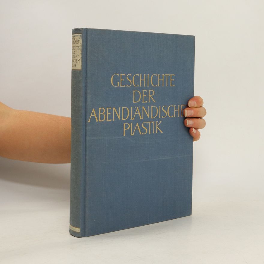 Fritz Baumgart Geschichte der abendländischen Plastik