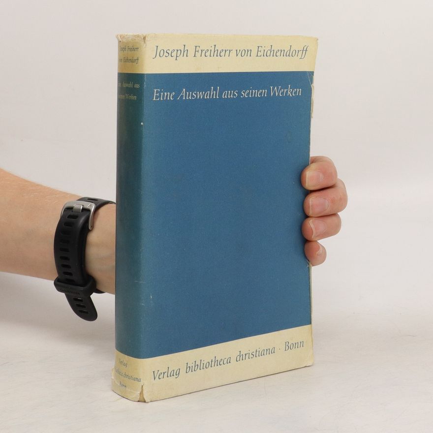 Joseph von Eichendorff Joseph Freiherr von Eichendorff. Eine Auswahl aus seinen Werken
