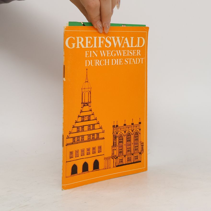 Autorenkollektiv Greifswald. Ein Wgweiser Durch die Stadt