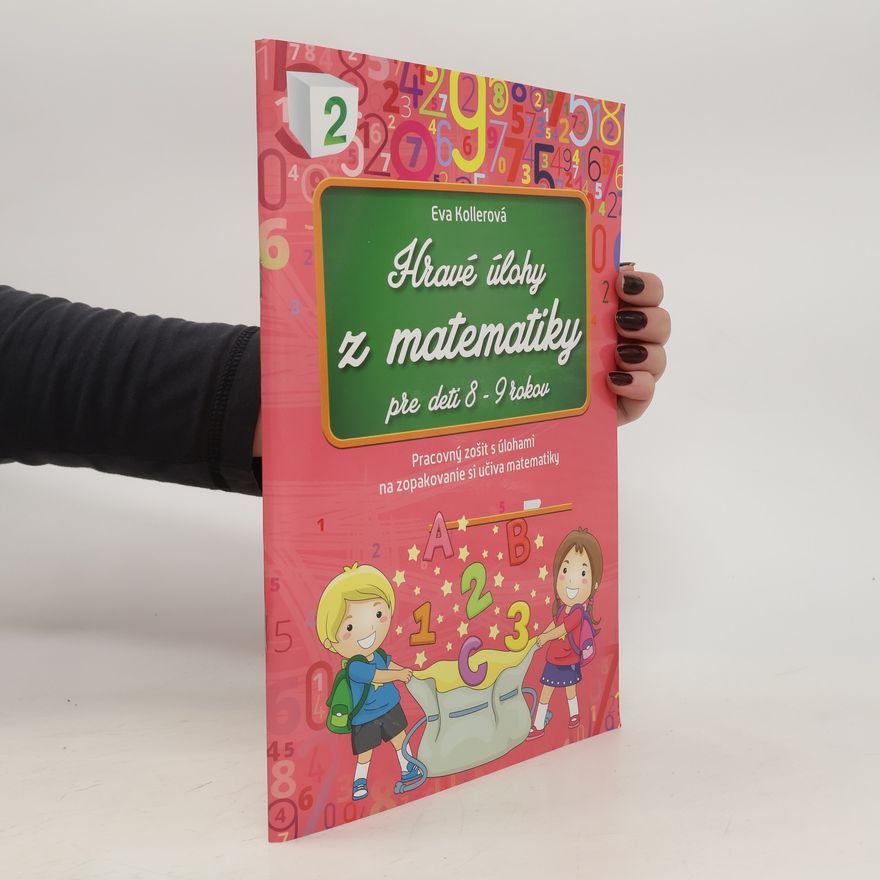 Eva Kollerová Hravé úlohy z matematiky Pre deti 8 - 9 rokov