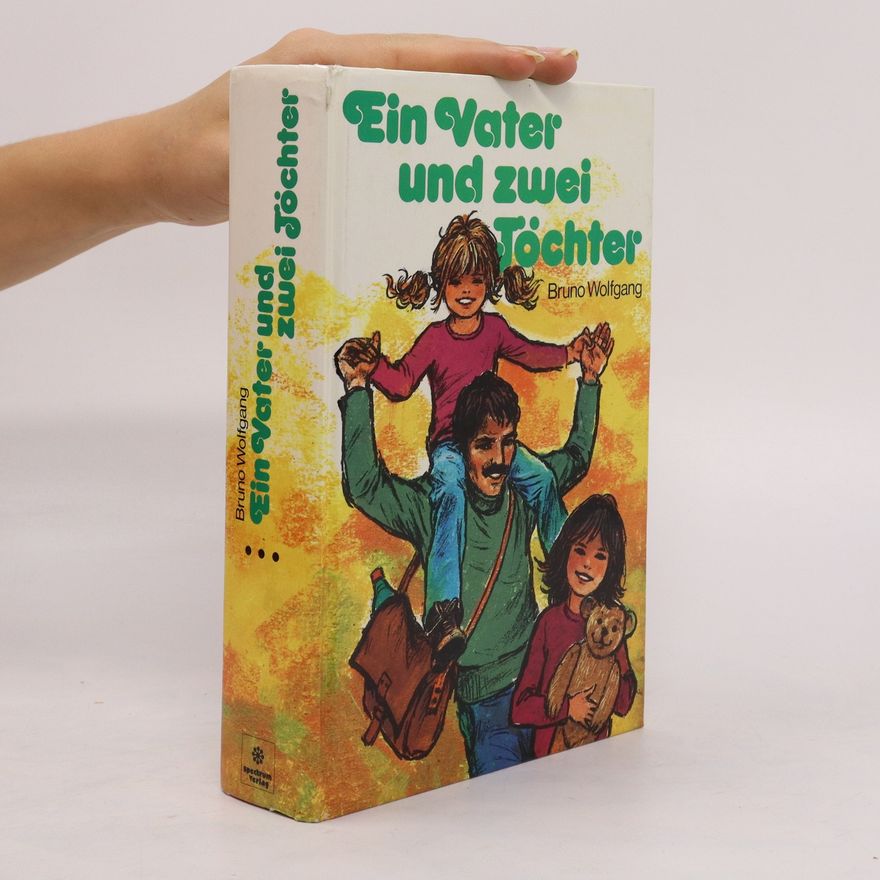 Bruno Wolfgang Ein Vater und zwei Töchter