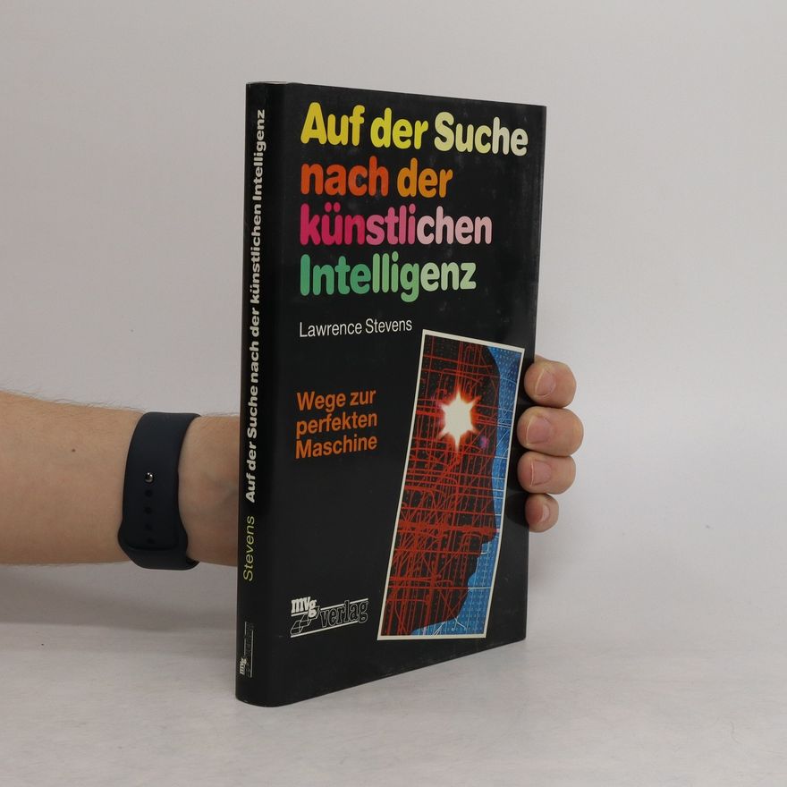 Lawrence Stevens Auf der Suche nach der künstlichen Intelligenz