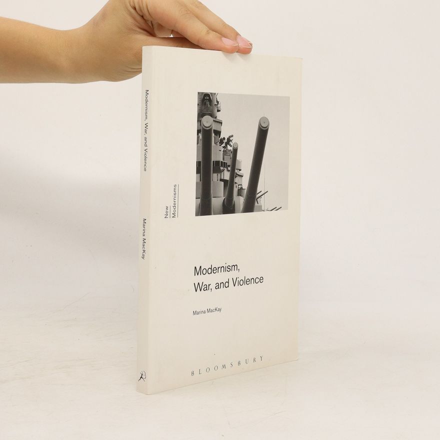 Marina MacKay Modernism, War, and Violence