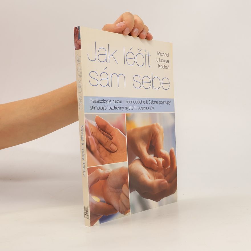 Michael Keet Reflexologie rukou aneb Jak léčit sám sebe