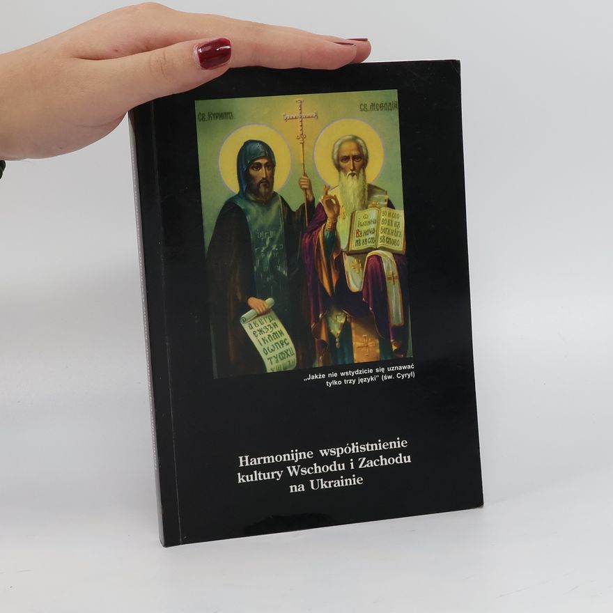 Włodzimierz Mokry Harmonijne współistnienie kultury Wschodu i Zachodu na Ukrainie
