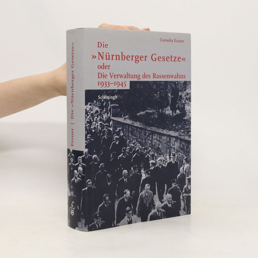 Cornelia Essner Die "Nürnberger Gesetze" oder die Verwaltung des Rassenwahns 1933 - 1945