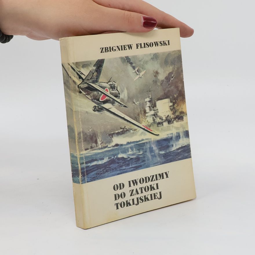 Zbigniew Flisowski Od Iwodzimy do zatoki Tokijskiej