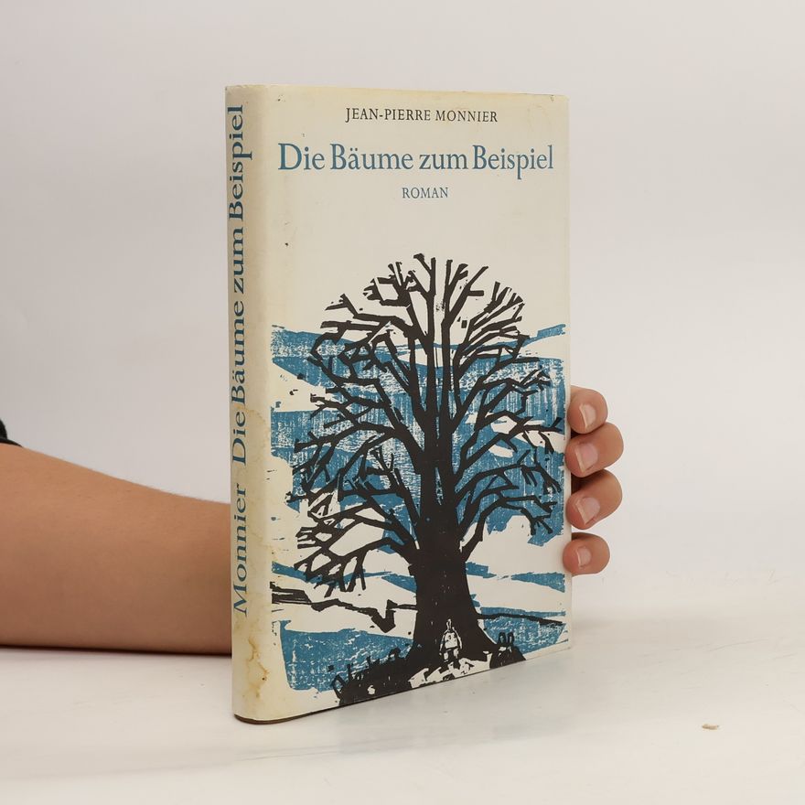 Jean Pierre Monnier Die Bäume zum Beispiel