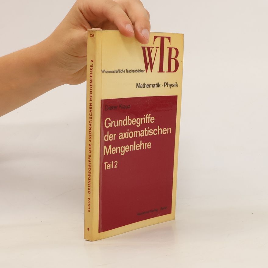 Dieter Klaua Grundbegriffe der axiomatischen Mengenlehre. Teil 2