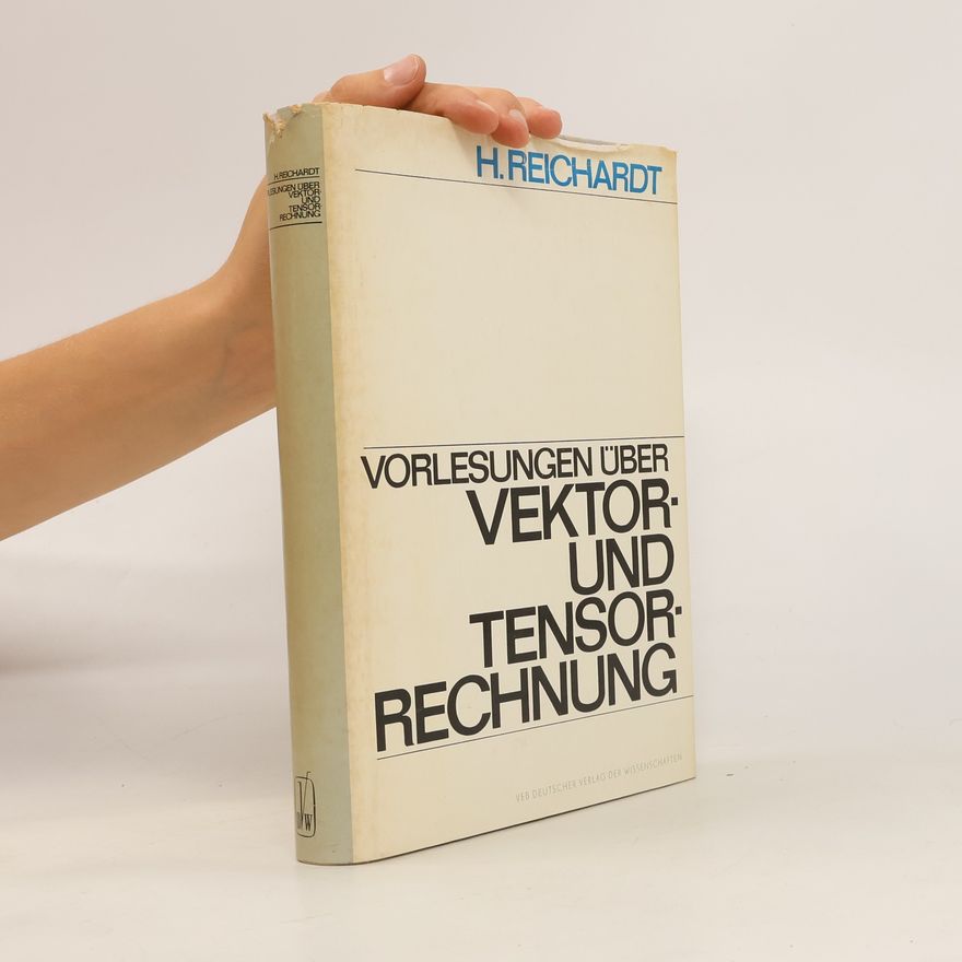 Hans Reichardt Vorlesungen über Vektor- und Tensorrechnung.