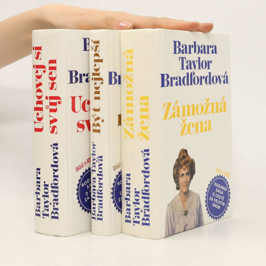 Barbara Taylor Bradford Zámožná žena. Uchovej si svůj sen. Být nejlepší