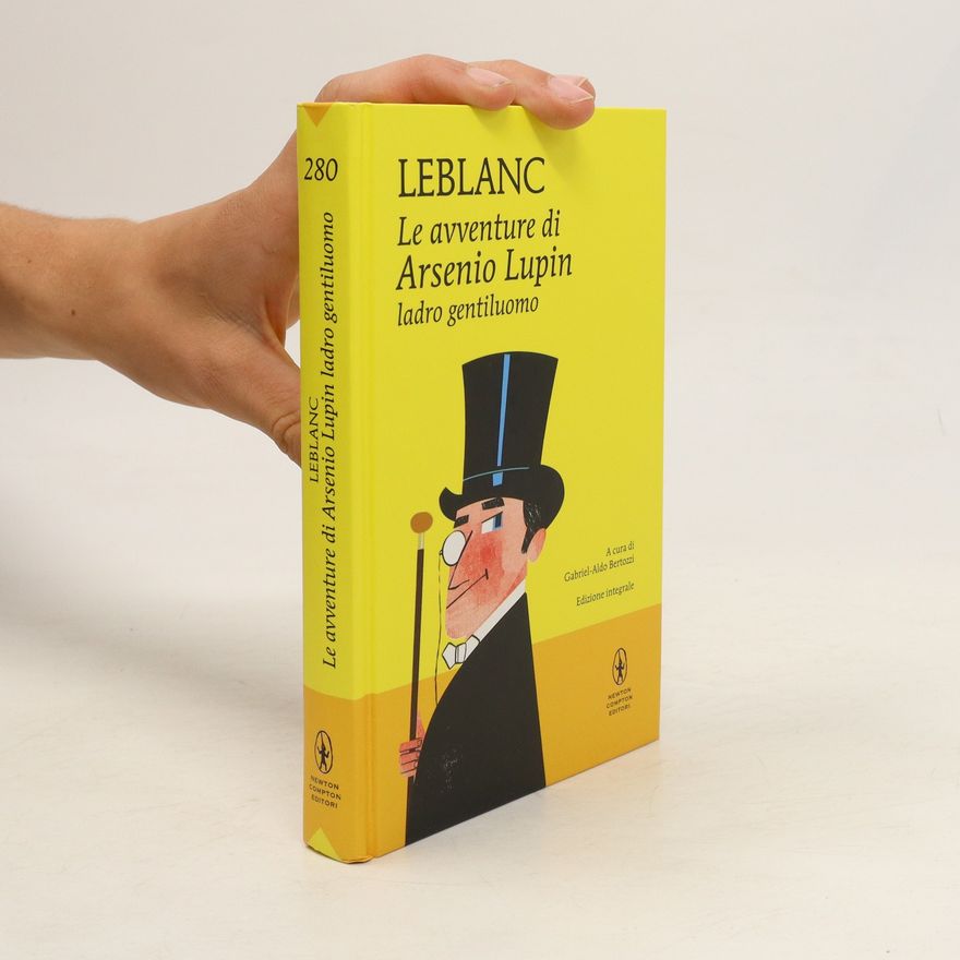 Maurice Leblanc Le avventure di Arsenio Lupin, ladro gentiluomo. Ediz. integrale