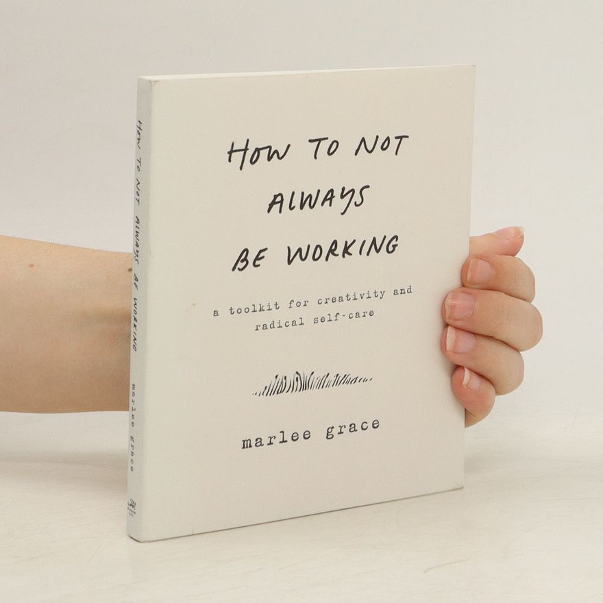 Marlee Grace How to Not Always Be Working
