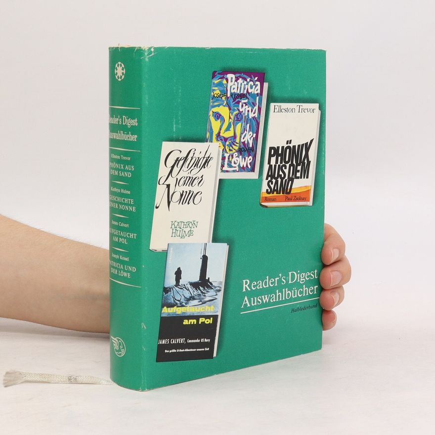 Autorenkollektiv Reader’s Digest. Auswahlbücher: Patricia und der Lowe. Phönix aus dem Sano. Gefchichte einer Nonne. Aufgetaucht am Pol