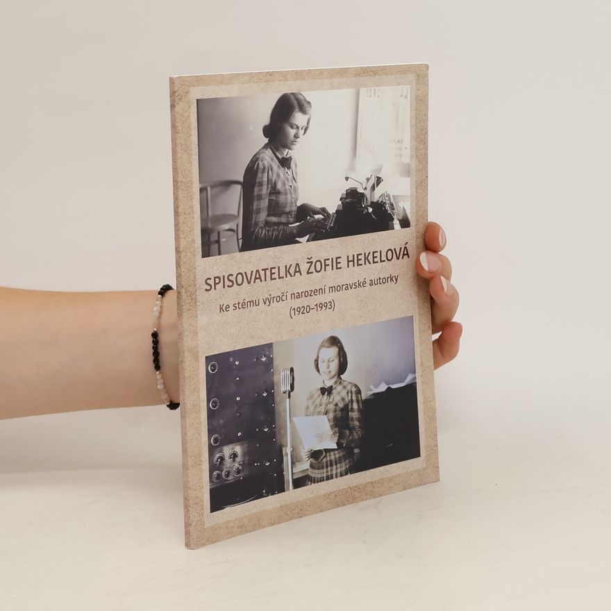 Žofie Hekelová Spisovatelka Žofie Hekelová : ke stému výročí narození moravské autorky (1920-1993)