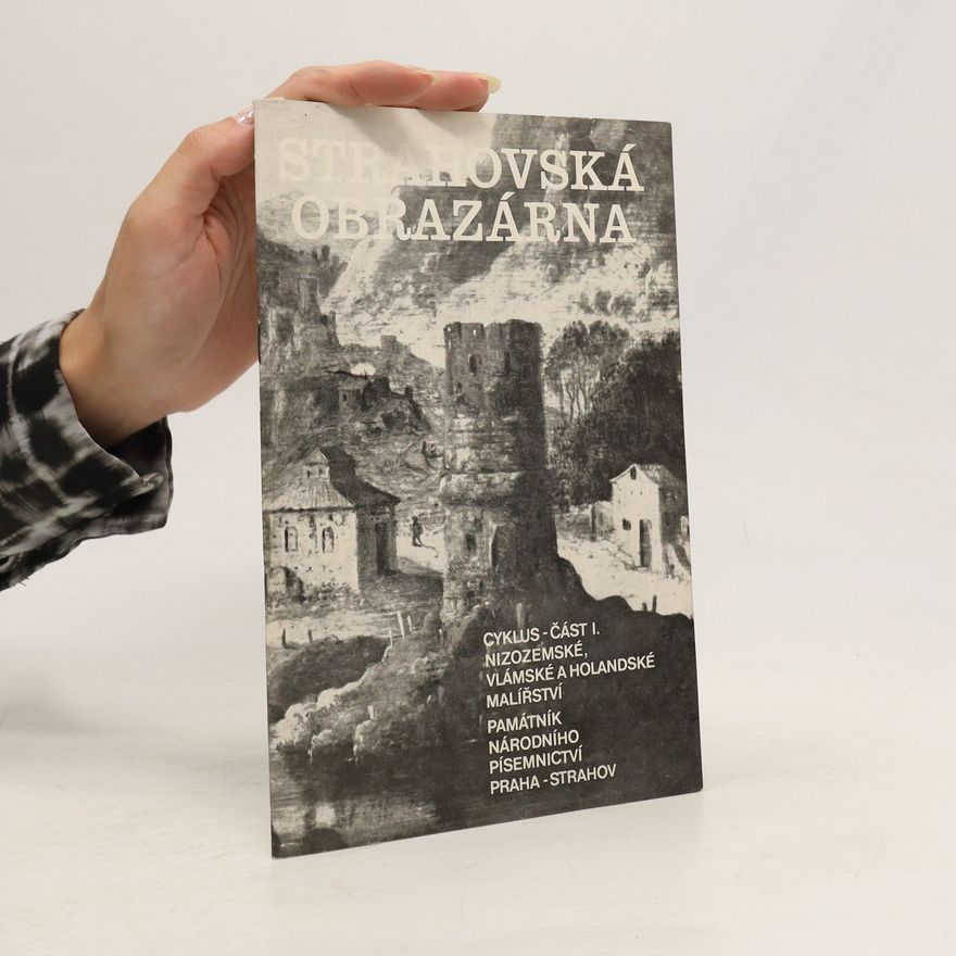 Kolektiv autorů Strahovská obrazárna : cyklus : katalog výstavy, Praha, květen-červen 1973. Část 1, Nizozemské, vlámské a holandské malířství